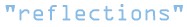reflectionsbut.jpg (2527 bytes)